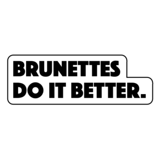 Brunettes Do It Better Sticker (Black)